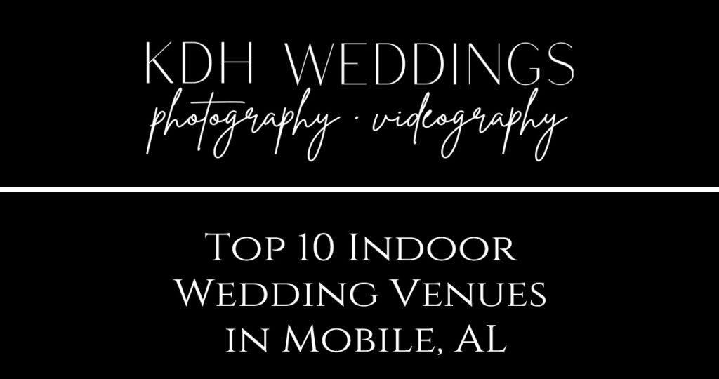 Top 10 Indoor Wedding Venues in Mobile, AL